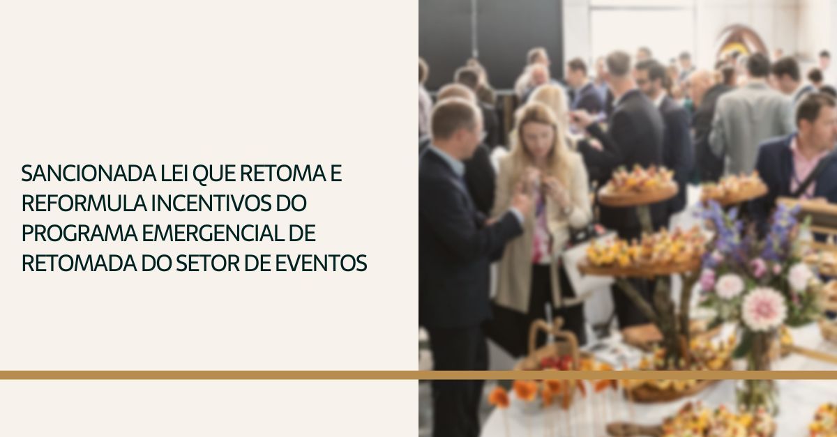 Você está visualizando atualmente Sancionada lei que retoma e reformula incentivos do Programa Emergencial de Retomada do Setor de Eventos