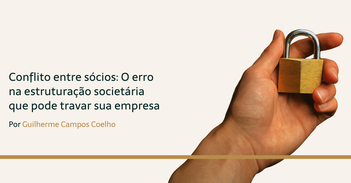 No momento, você está visualizando Conflito entre sócios: O erro na estruturação societária que pode travar sua empresa