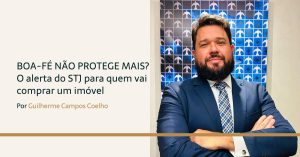Leia mais sobre o artigo Matrícula limpa não garante compra segura: o alerta do STJ que todo comprador de imóvel precisa conhecer
