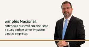 Leia mais sobre o artigo Simples Nacional: Entenda o que está em discussão e quais podem ser os impactos para as empresas